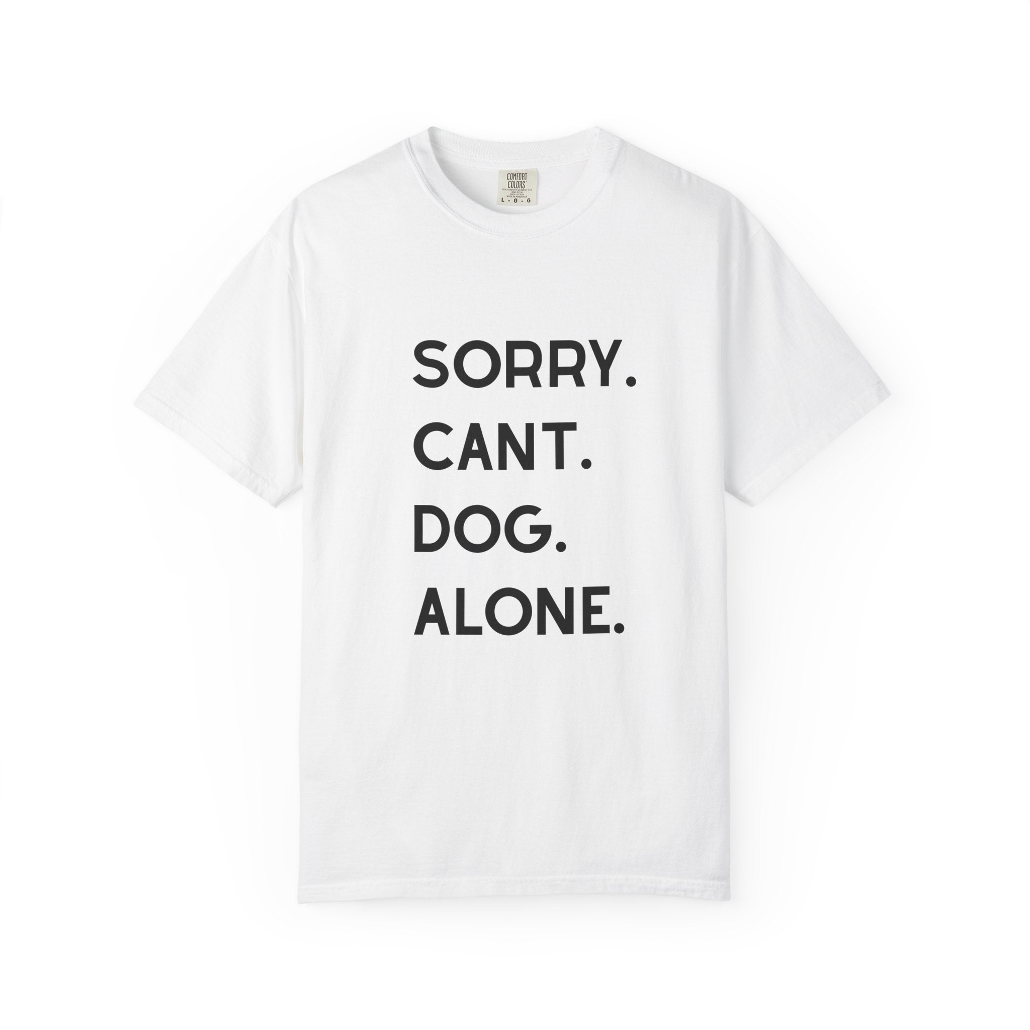 Sorry Cant Dog Alone T-Shirt