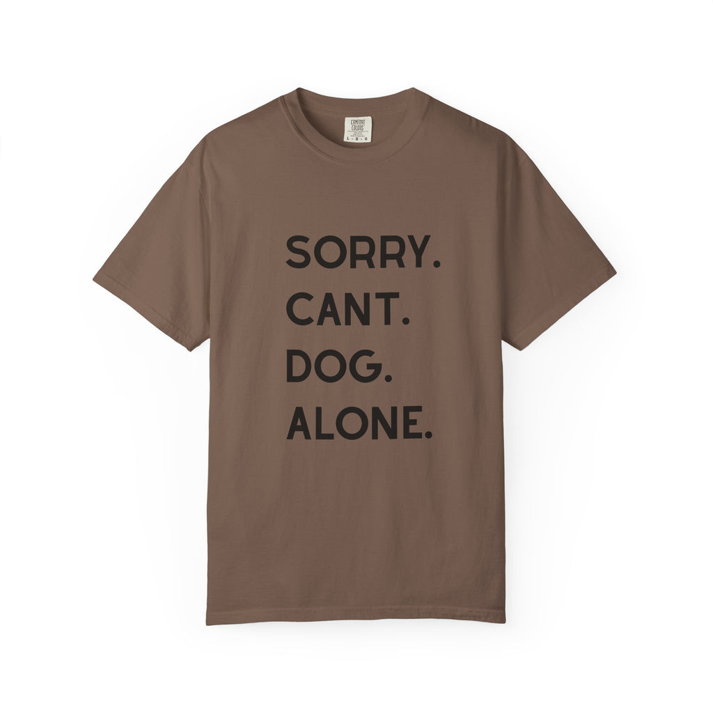 Sorry Cant Dog Alone T-Shirt