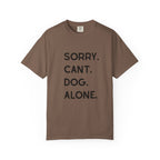 Sorry Cant Dog Alone T-Shirt