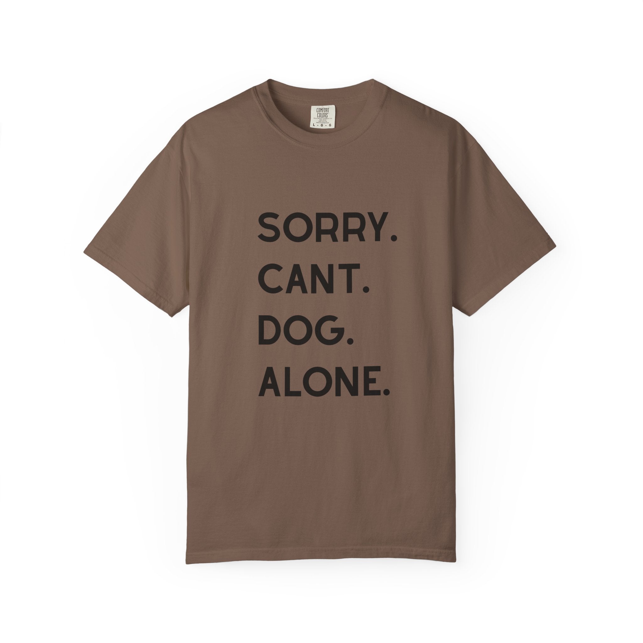 Sorry Cant Dog Alone T-Shirt