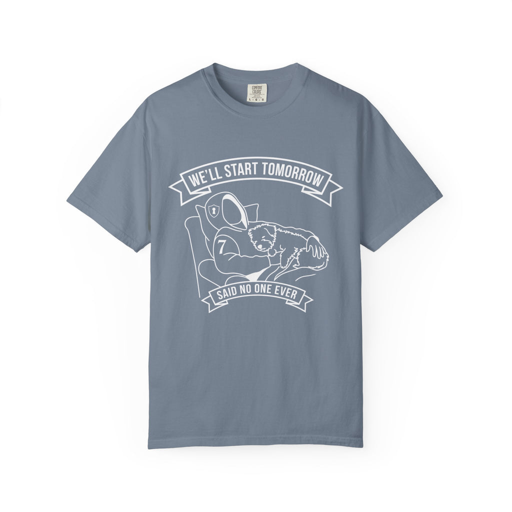We'll Start Tomorrow T-Shirt