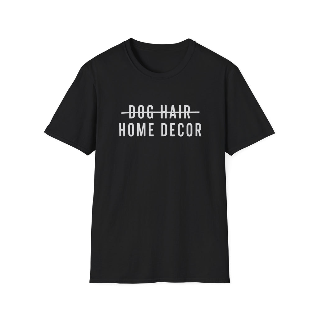 Dog Hair Decor * T-Shirt