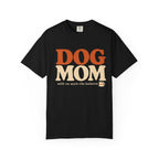 Dog Mom! T-Shirt