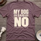Dog Said No T-Shirt