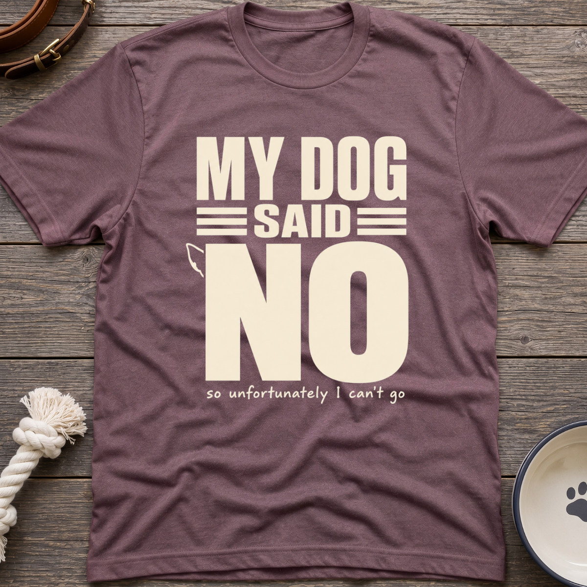Dog Said No T-Shirt