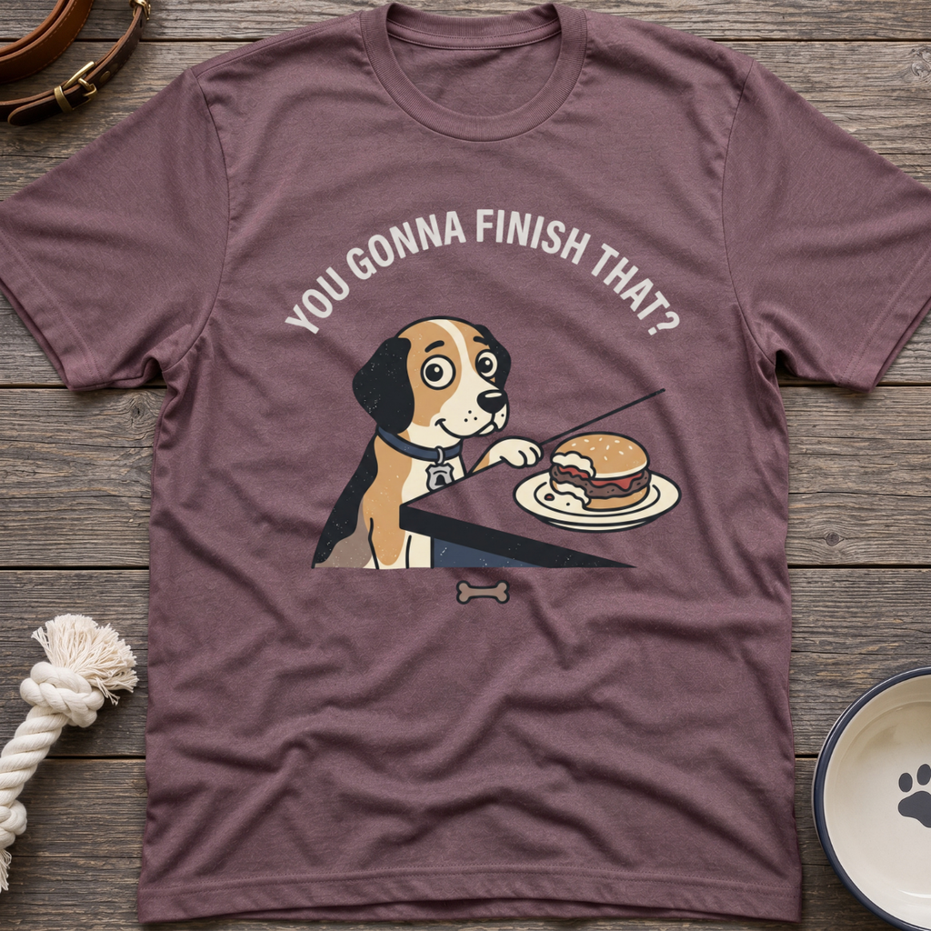 You Gonna Finish That? T-Shirt
