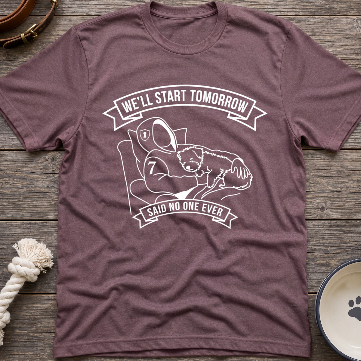 We'll Start Tomorrow T-Shirt