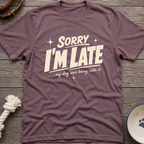 I'm Late T-Shirt
