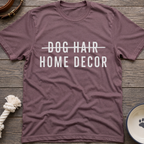 Dog Hair Home Decor T-Shirt
