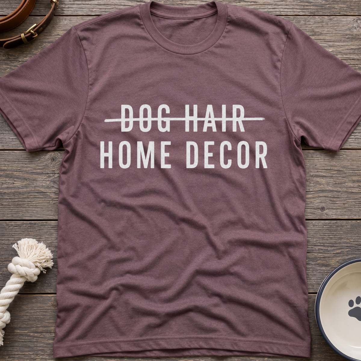 Dog Hair Home Decor T-Shirt