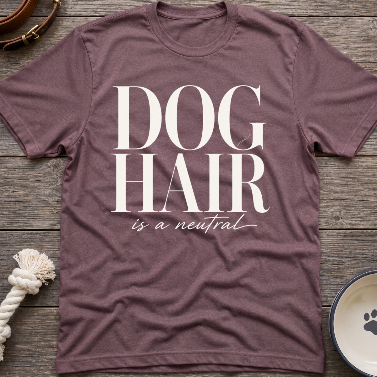 Dog Hair Is Neutral T-Shirt