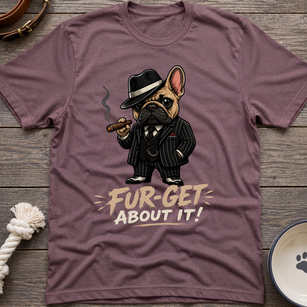 Fur-get About It T-Shirt