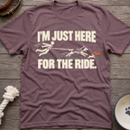 Here For The Ride T-Shirt