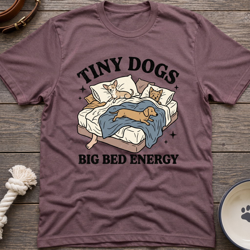 Tiny Dogs Big Bed T-Shirt