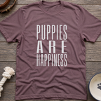 Puppies Are Happiness T-Shirt