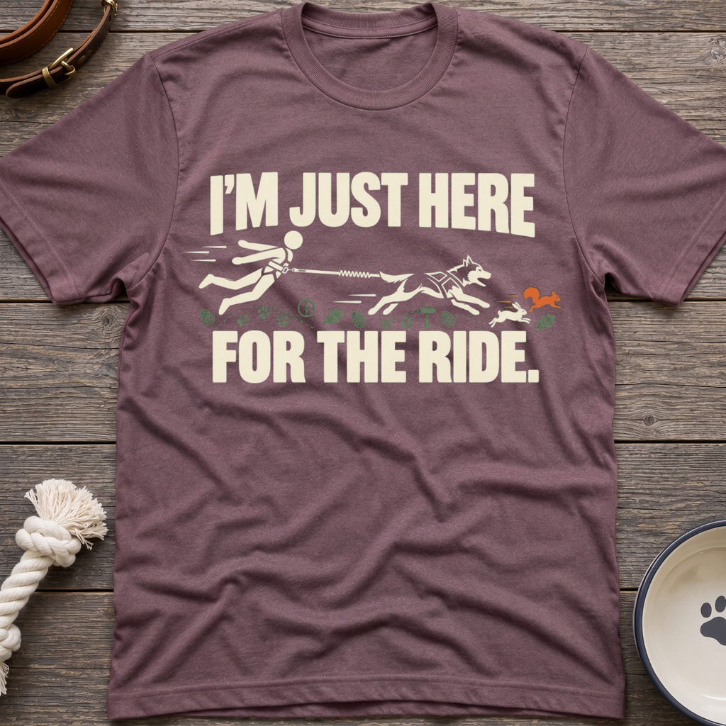 Here For The Ride T-Shirt