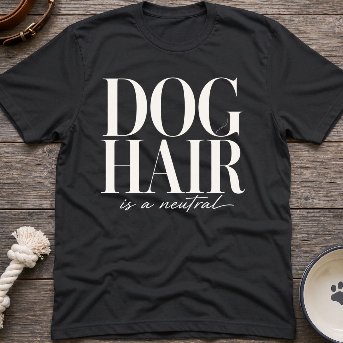Dog Hair Is Neutral T-Shirt