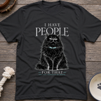 I Have People T-Shirt