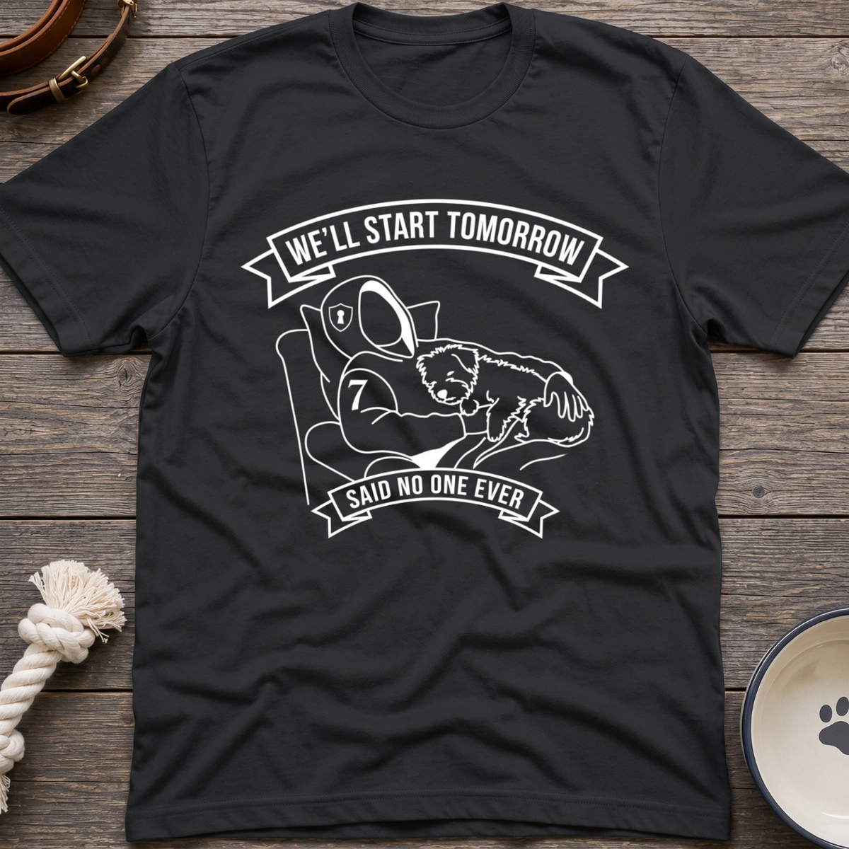 We'll Start Tomorrow T-Shirt