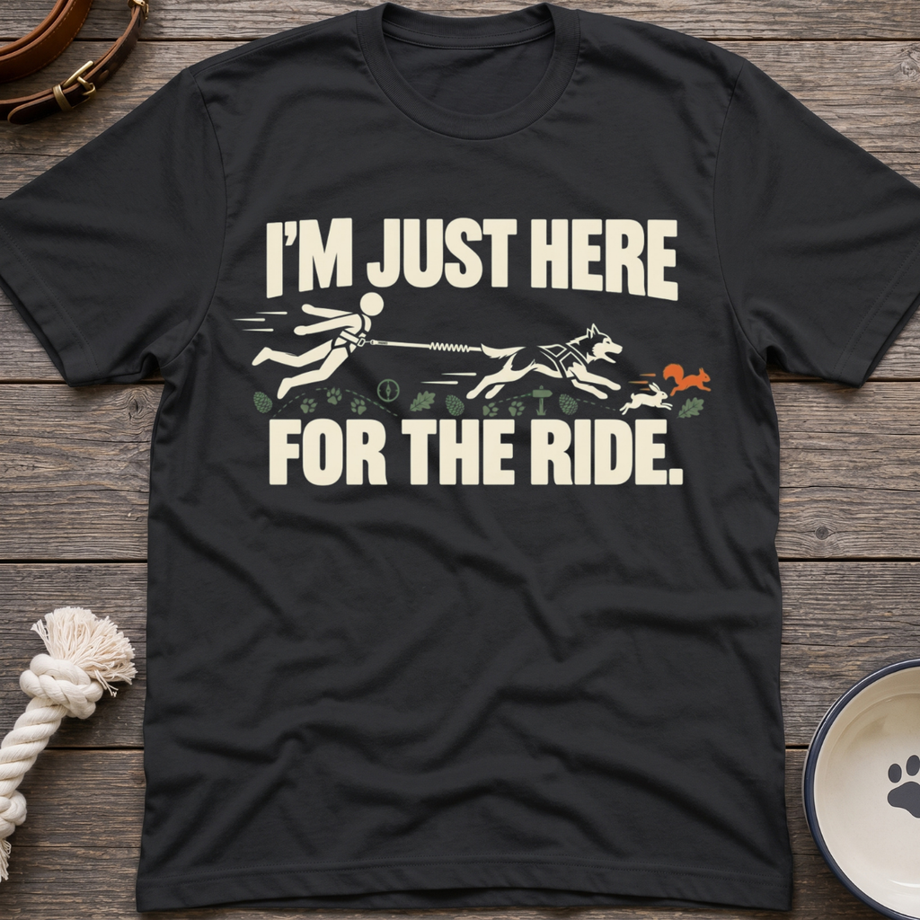 Here For The Ride T-Shirt
