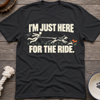 Here For The Ride T-Shirt