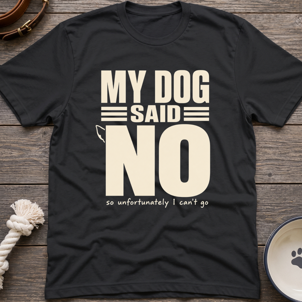 Dog Said No T-Shirt