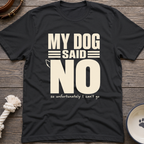 Dog Said No T-Shirt