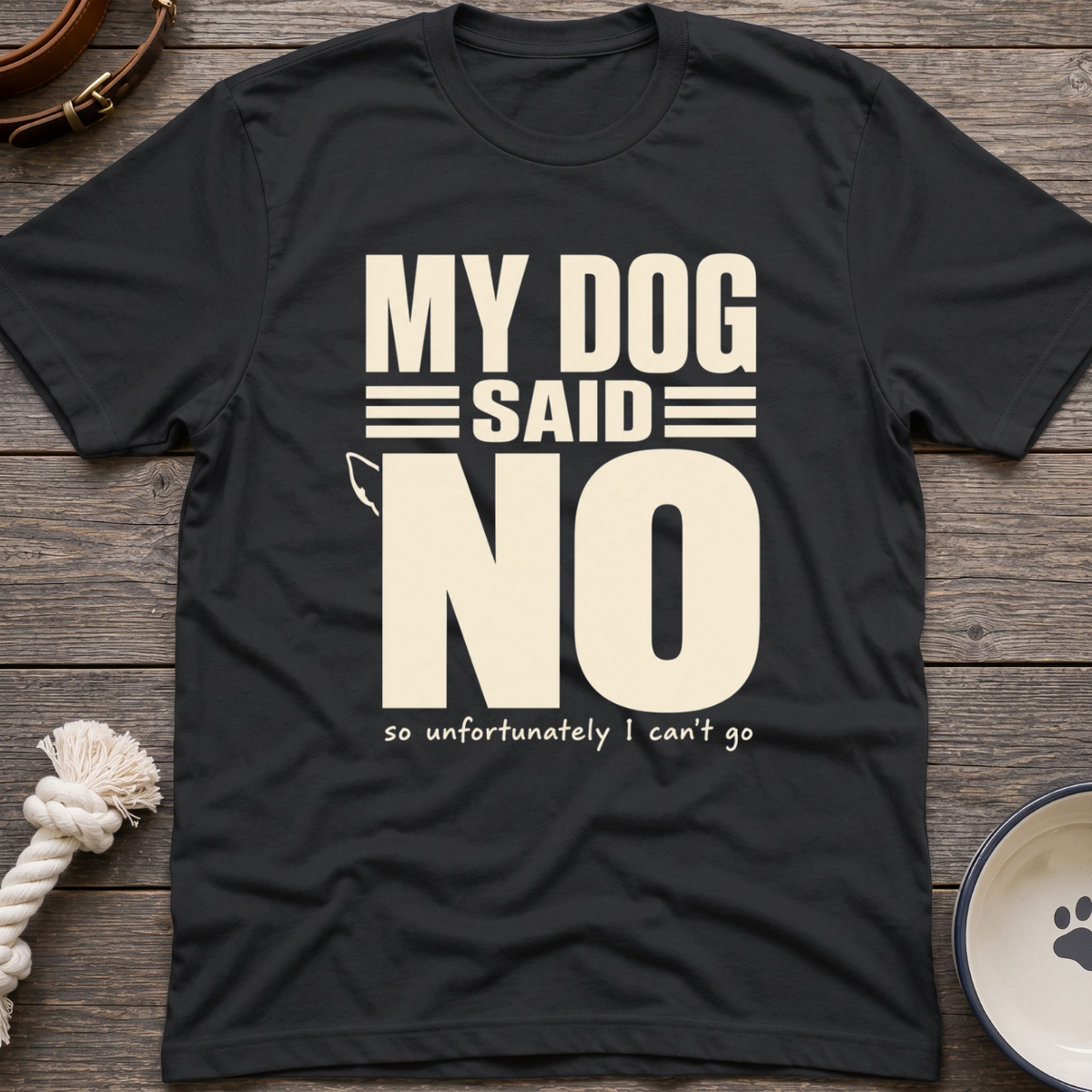 Dog Said No T-Shirt