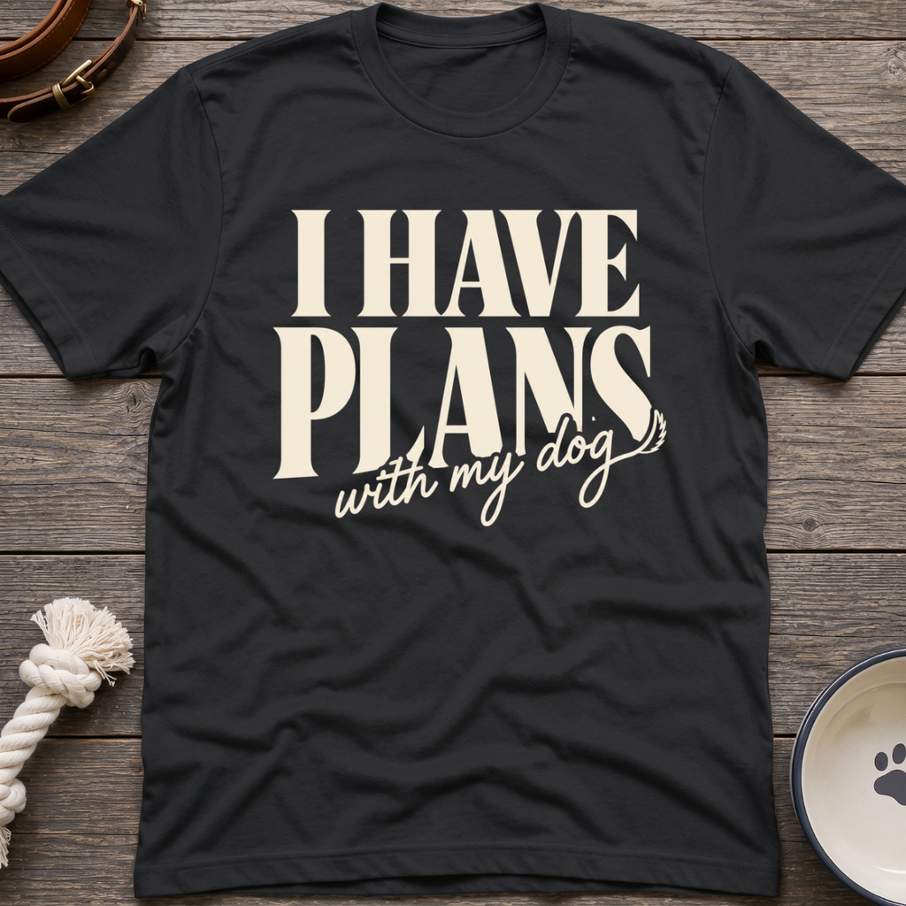 I Have Plans T-Shirt