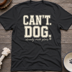 Cant. Dog. T-Shirt
