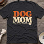 Dog Mom! T-Shirt