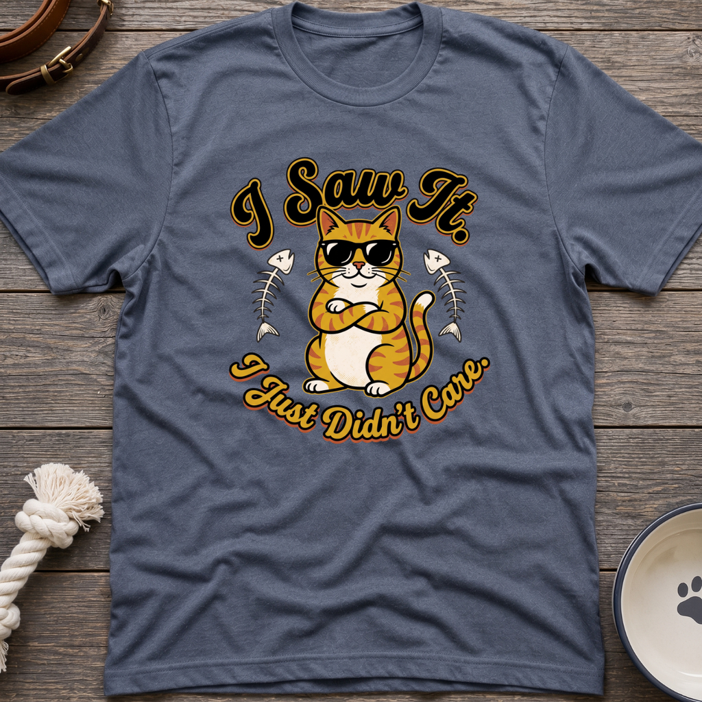 Saw It Didnt Care T-Shirt