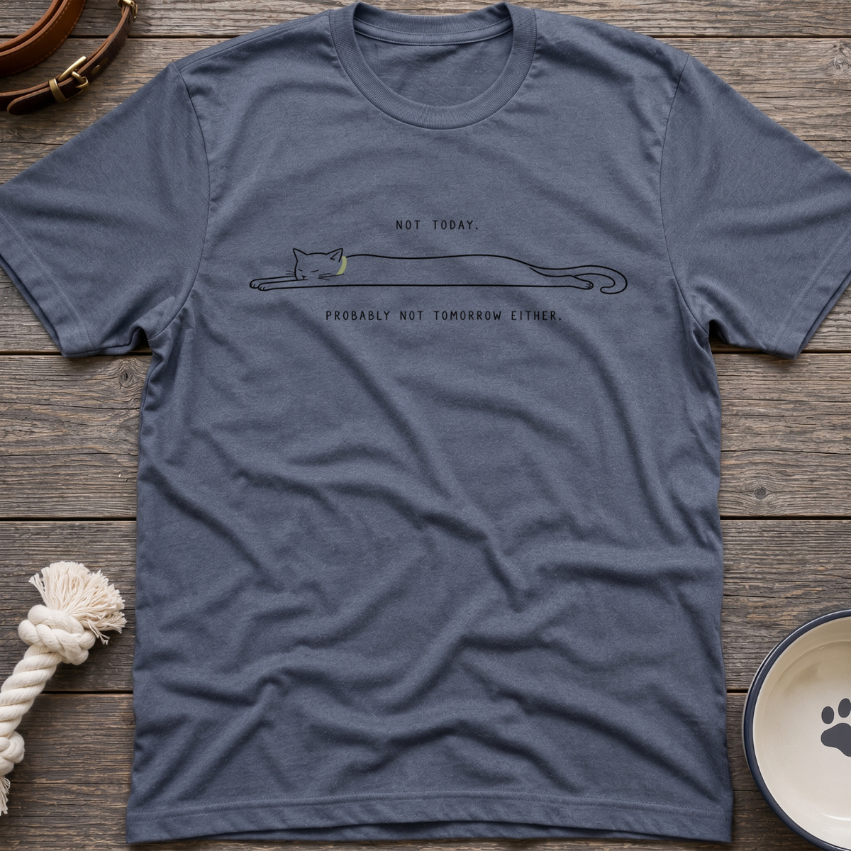Not Today, Not Tomorrow T-Shirt