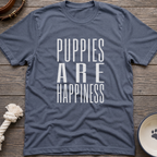 Puppies Are Happiness T-Shirt