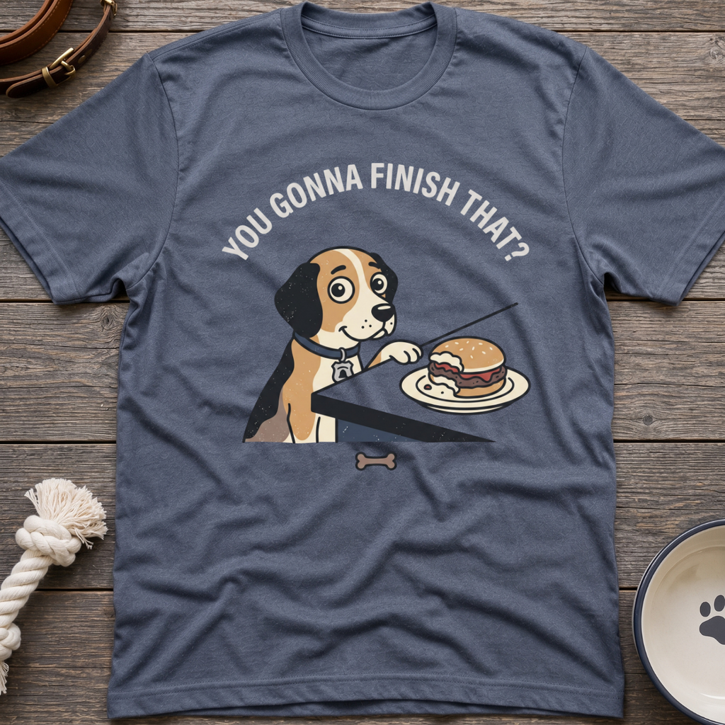 You Gonna Finish That? T-Shirt