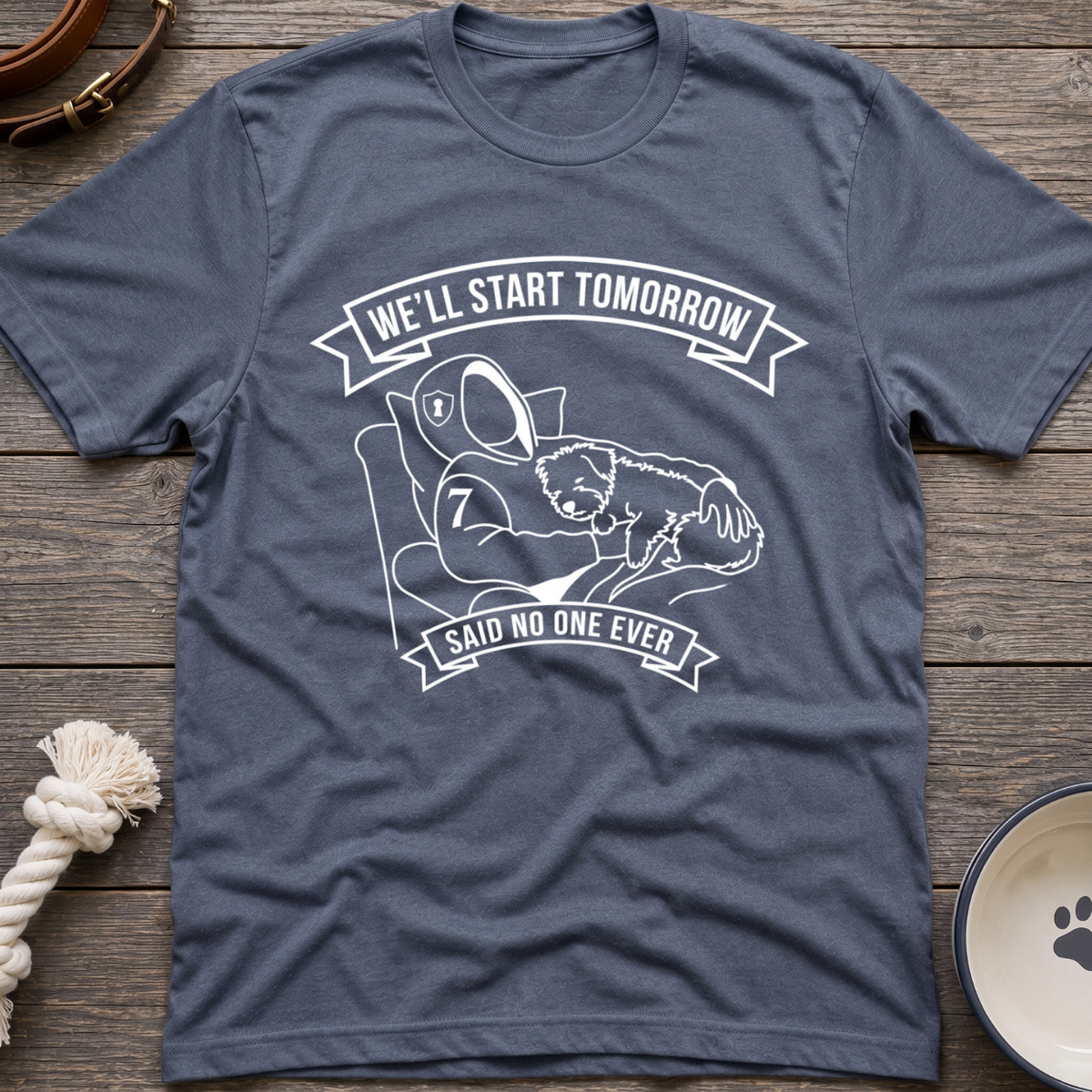 We'll Start Tomorrow T-Shirt