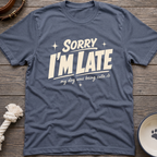 I'm Late T-Shirt