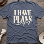 I Have Plans T-Shirt