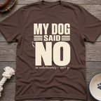 Dog Said No T-Shirt