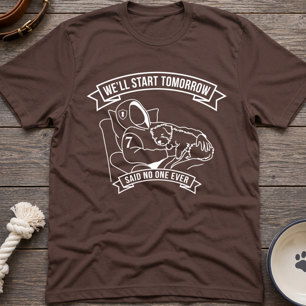 We'll Start Tomorrow T-Shirt