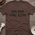 Dog Hair Home Decor T-Shirt