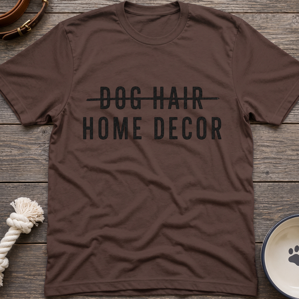 Dog Hair Home Decor T-Shirt