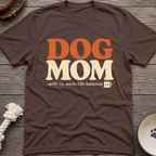 Dog Mom! T-Shirt