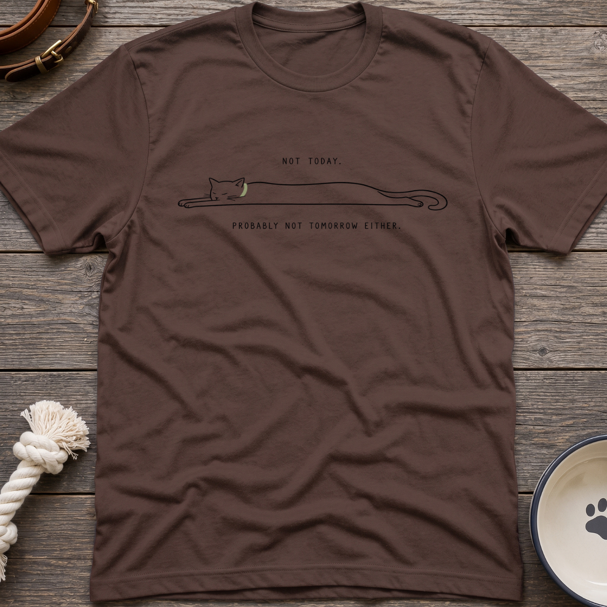 Not Today, Not Tomorrow T-Shirt