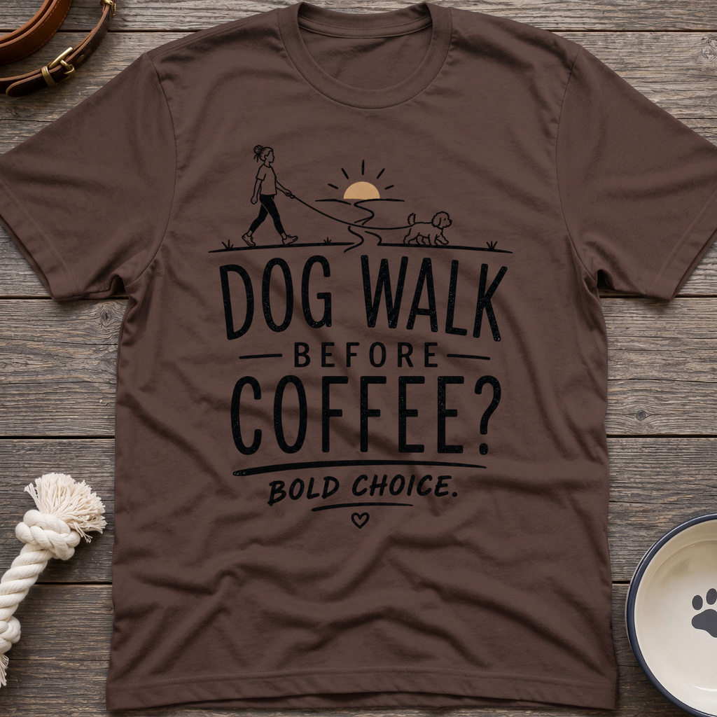 Walk Before Coffee? T-Shirt