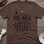 Walk Before Coffee? T-Shirt