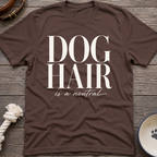 Dog Hair Is Neutral T-Shirt