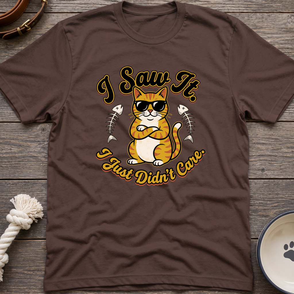 Saw It Didnt Care T-Shirt