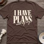 I Have Plans T-Shirt