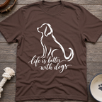 Better With Dogs T-Shirt
